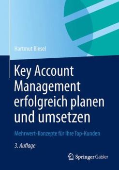 Hardcover Key Account Management Erfolgreich Planen Und Umsetzen: Mehrwert-Konzepte Für Ihre Top-Kunden [German] Book