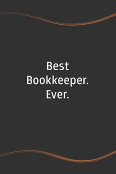 Paperback Best Bookkeeper. Ever: Blank Lined Journal for Coworkers and Friends - Perfect Employee Appreciation Gift Idea Book