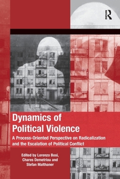 Paperback Dynamics of Political Violence: A Process-Oriented Perspective on Radicalization and the Escalation of Political Conflict Book