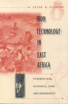 Paperback Iron Technology in East Africa: Symbolism, Science and Archaeology Book