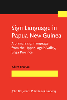 Hardcover Sign Language in Papua New Guinea: A Primary Sign Language from the Upper Lagaip Valley, Enga Province Book