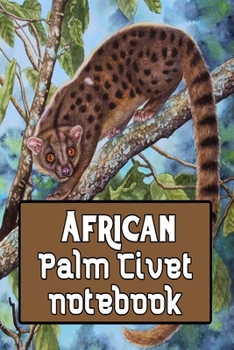 Paperback African Palm Civet notebook: Blank Lined Gift notebook For African Palm Civet baby lovers Book