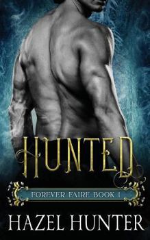 Hunted - Book #1 of the Forever Faire #1 To