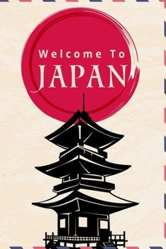 Welcome To JAPAN: (Travel Journal) (Travel Notebook) (Travel Diary) Lined Journal, 120 Pages, 6" x 9", Amazing design and high quality cover.