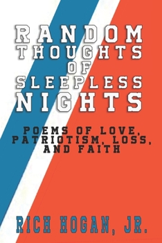 Paperback Random Thoughts of Sleepless Nights: Poems of Love, Patriotism, Loss, and Faith Book