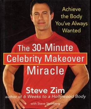 Hardcover The 30-Minute Celebrity Makeover Miracle: Achieve the Body You've Always Wanted Book