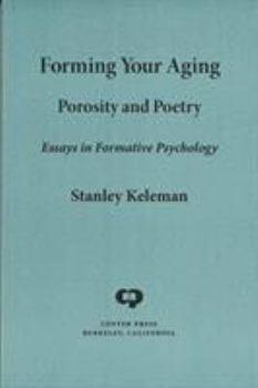 Paperback Forming Your Aging: Porosity and Poetry Book