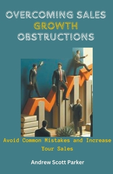 Paperback Overcoming Sales Growth Obstructions: Avoid Common Mistakes and Increase Your Sales Book