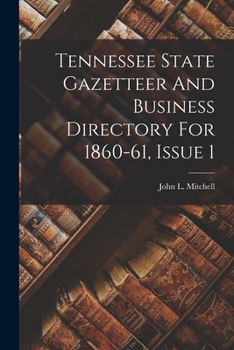 Paperback Tennessee State Gazetteer And Business Directory For 1860-61, Issue 1 Book
