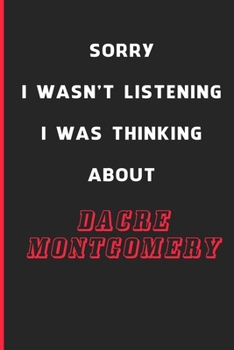 Sorry I Wasn't Listening I Was Thinking About Dacre Montgomery: 6x9 inch 120 Pages lined Notebook/Journal/Diary perfect gift for all men, women, boys ... are fans of films, series and Tv shows ...