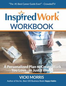 Paperback InspiredWork Workbook: A Personalized Plan to Create Work You Love...in Just 8 Weeks Book