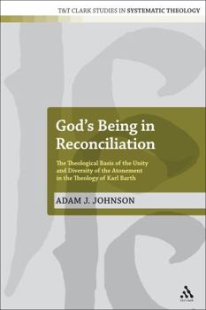 Hardcover God's Being in Reconciliation: The Theological Basis of the Unity and Diversity of the Atonement in the Theology of Karl Barth Book