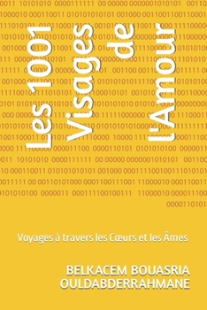 Paperback Les 1001 Visages de l'Amour: Voyages à travers les Coeurs et les Âmes [French] Book