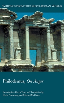 Philodemus, on Anger - Book #45 of the Writings from the Greco-Roman World