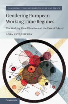 Gendering European Working Time Regimes: The Working Time Directive and the Case of Poland - Book  of the Cambridge Studies in European Law and Policy