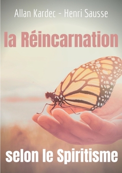 Paperback La Réincarnation selon le Spiritisme: l'enseignement d'Allan Kardec [French] Book