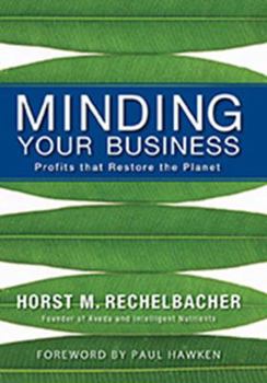 Hardcover Minding Your Business: Profits That Restore the Planet Book