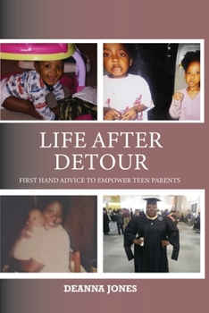 Paperback Life After Detour: First Hand Advice to Empower Teen Parents Book