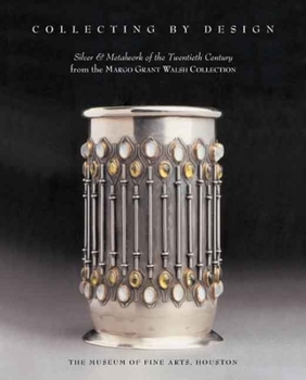 Paperback Collecting by Design: Silver and Metalwork of the Twentieth Century from the Margo Grant Walsh Collection Book