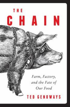 Hardcover The Chain: Farm, Factory, and the Fate of Our Food Book