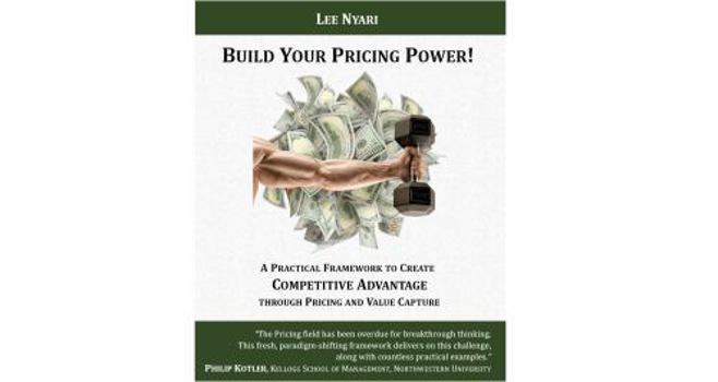 Paperback Build Your Pricing Power!: A Practical Framework to Create Competitive Advantage through Pricing and Value Capture (Build Your Pricing Power Series) Book