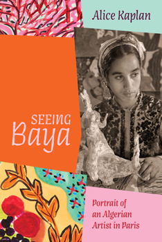 Hardcover Seeing Baya: Portrait of an Algerian Artist in Paris Book