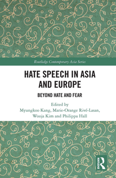 Paperback Hate Speech in Asia and Europe: Beyond Hate and Fear Book