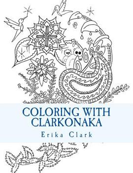 Paperback Coloring With Clarkonaka: A book of hand-drawn designs Book