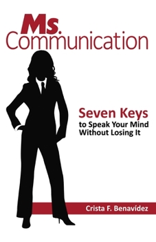 Paperback Ms. Communication: Seven Keys to Speak Your Mind Without Losing It Book