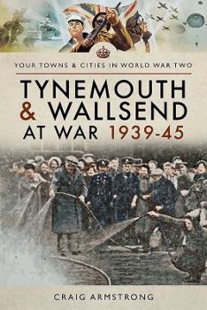 Paperback Tynemouth and Wallsend at War 1939-45 Book