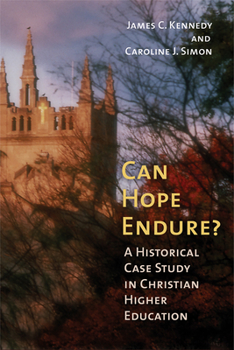 Paperback Can Hope Endure?: A Historical Case Study in Christian Higher Education Book
