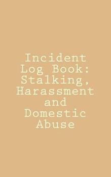 Paperback Incident Log Book: Stalking, Harassment and Domestic Abuse Book