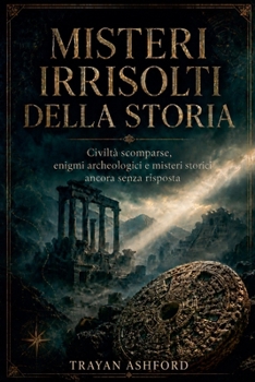 Misteri irrisolti della storia (Italian Edition)