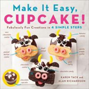 Paperback Make It Easy, Cupcake!: Fabulously Fun Creations in 4 Simple Steps Book