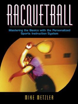 Paperback Racquetball: Mastering the Basics with the Personalized Sports Instruction System (a Workbook Approach) Book