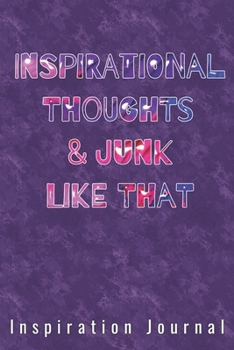 Inspirational Thoughts & Junk Like That Inspiration Journal - Cute Journal For Women/Men/Boss/Coworkers/Colleagues/Students: 6x9 inches, 100 Pages of ... Great cute journal for girls and women!
