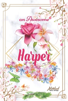 Paperback An Awesome Harper Journal: Awesome (Diary, Notebook) Personalized Custom Name - Flowers (6 x 9 - Blank Lined 120 Pages A Wonderful Journal for an Book