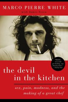 Paperback The Devil in the Kitchen: Sex, Pain, Madness, and the Making of a Great Chef Book