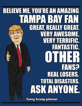 Funny Trump Planner: Funny Planner for Tampa Bay Fan (Conservative Trump Gift)
