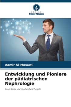 Entwicklung und Pioniere der pädiatrischen Nephrologie (German Edition)