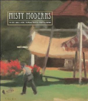 Paperback Misty Moderns: Australian Tonalists, 1915-1950 Book