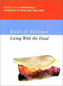 Hardcover Living with the Dead: Meditations for Maintaining a Connection with Those Who Have Died Book