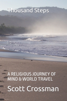 Thousand Steps : A RELIGIOUS JOURNEY of MIND and WORLD TRAVEL