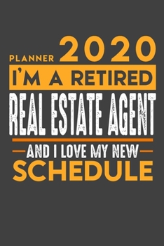 Paperback Planner 2020 - 2021 Weekly for retired REAL ESTATE AGENT: I'm a retired REAL ESTATE AGENT and I love my new Schedule - 120 Weekly Calendar Pages - 6" Book