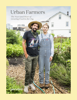 Hardcover Urban Farmers: The Now (and How) of Growing Food in the City Book