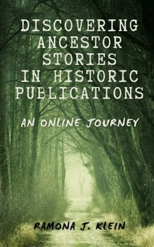 Paperback Discovering Ancestor Stories In Historic Publications: An Online Journey Book