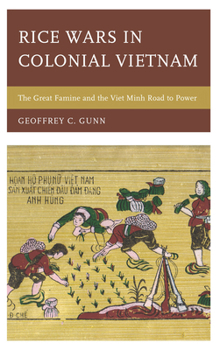 Hardcover Rice Wars in Colonial Vietnam: The Great Famine and the Viet Minh Road to Power Book