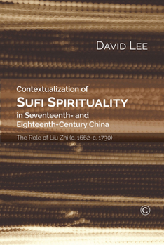 Paperback Contextualization of Sufi Spirituality in Seventeenth- And Eighteenth-Century China: The Role of Liu Zhi (C. 1662-C. 1730) Book
