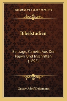 Paperback Bibelstudien: Beitrage, Zumeist Aus Den Papyri Und Inschriften (1895) [German] Book