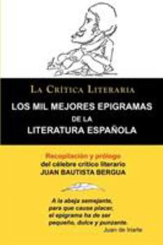 Paperback Los Mil Mejores Epigramas de La Literatura Espanola, Juan B. Bergua, Coleccion La Critica Literaria Por El Celebre Critico Literario Juan Bautista Ber [Spanish] Book